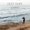 Deep Dope Love