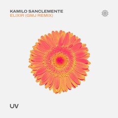 Kamilo Sanclemente - Elixir (GMJ Remix) [UV]