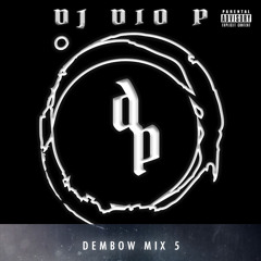 DJ Dio P - Dembow Mix 5 - La Gente Esta Loca 2020 (Dirty)