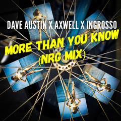 Dave Austin X Axwell & Ingrosso - More Than You Know (NRG Mix)