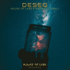 House of Labs & Mauricio Tibalt - DESEO (Original Mix) ** OUT NOW **