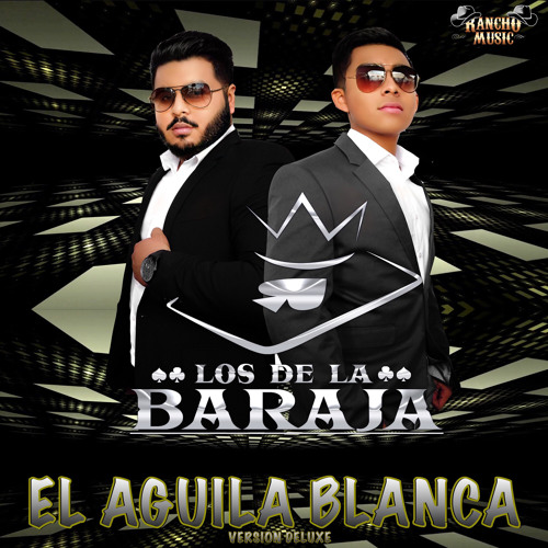Stream El Aguila Blanca (Deluxe) by Los De La Baraja | Listen online for  free on SoundCloud