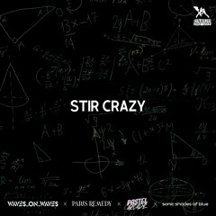 Waves_On_Waves X Paris Remedy X Sonic Shades Of Blue "Stir Crazy"