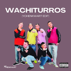 WACHITURROS (YOHENKWART EDIT)