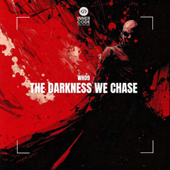 WHD9 - THE DARKNESS WE CHASE [FREE DOWNLOAD]