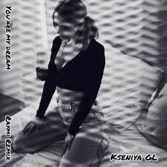 Kseniya GL - You My Dream (Raymi Remix)