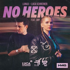 Lunax & Luca Schreiner - No Heroes (Feat. Any)