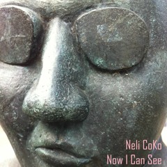 Neli CoKo - Now I Can See