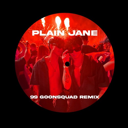 99 Goonsquad - Plain Jane Edit