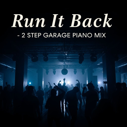 RUN IT BACK - Funky 2 Step Swagger Mix