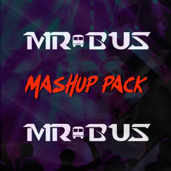 MR.BUS MASHUP PACK 2024 **FREE DOWNLOAD**