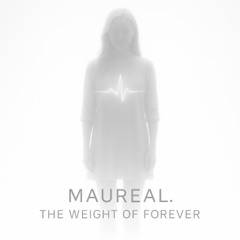 Maureal. - The Weight of Forever