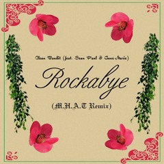Clean Bandit Ft. Anne - Marie & Sean Paul - Rockabye (M.H.A.T Remix)