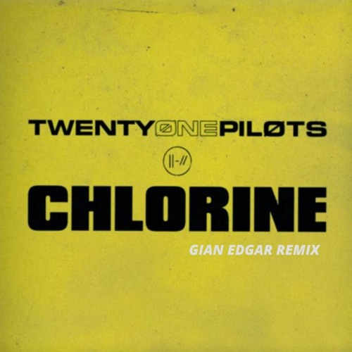 Twenty One Pilots - Chlorine (GIAN EDGAR Remix)