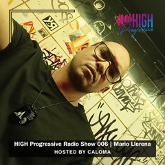HIGH Progressive Radio Show 006 | Mario Llerena