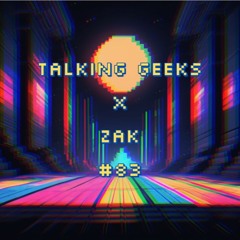 Talking Geeks x Żak #83 [FREE MUSIC] [CHECK THE DESCRIPTION]