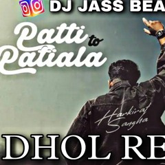 Patti Ton Patiala Dhol Mix Harkirt Sangha Dj Jass Beatzz