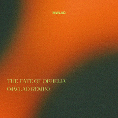 The Fate of Ophelia (MWLAD Remix)