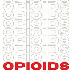 VIEW [KINDLE PDF EBOOK EPUB] Opioids for the Masses: Big Pharma's War on Middle Ameri