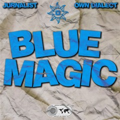 Own Dialect X Jurnalist - Blue Magic