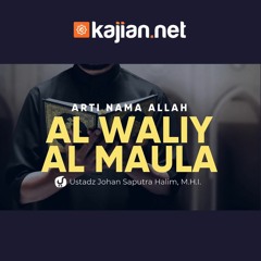 Nama Allah Al Waliy dan Al Maula - Ustadz Johan Saputra Halim, M.H.I. -Fiqih Al Asma Al Husna