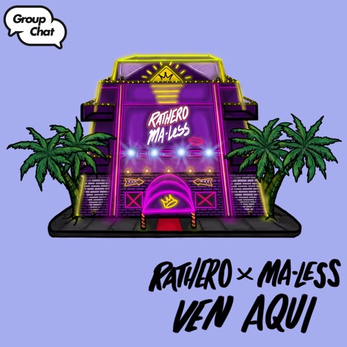 Rathero X Ma Less Ven Aqui Original Mix By Group Chat