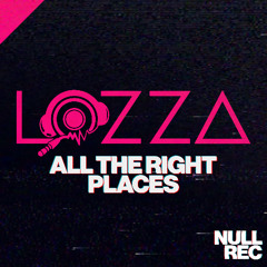 Lozza - All The Right Places