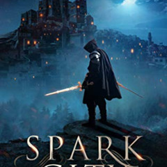 [FREE] EPUB 🗃️ Spark City: An Epic Fantasy Adventure (The Spark City Cycle Book 1) b