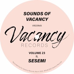 Sounds Of Vacancy Vol. 23 (ft. Sesemi) [Live Mix]