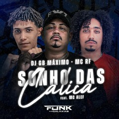 MC RF - SONHO DAS CALICAS Feat - MC ALEF [ DJ GB MAXIMO]