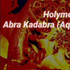 Holymen - Abra Kadabra (Aqruqta Remix)