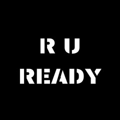 R U READY