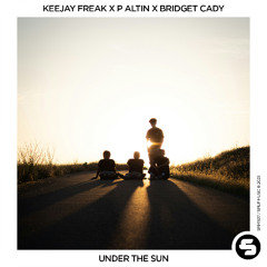 KeeJay Freak x P Altin x Bridget Cady - Under the Sun