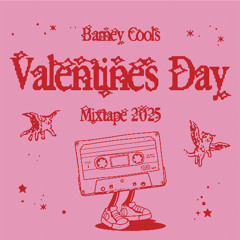 Barney Cools ~ Valentines Day 25' mixtape