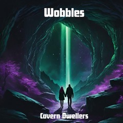 Wobbles - Cavern Dwellers (Original Mix)