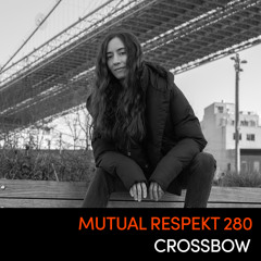 Mutual Respekt 280: Crossbow