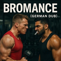 Bromance  (German Dub)
