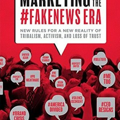 [VIEW] KINDLE 📮 Marketing In The #Fakenews Era: New Rules For A New Reality Of Triba