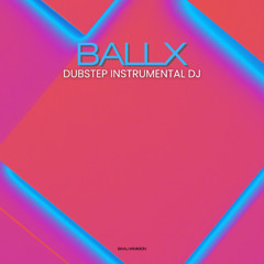 Ballx - Dubstep Aggressive Bass Drops (4)