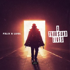 F3LIX & LUIGI. - A Thousand Lives [Bass Rebels]