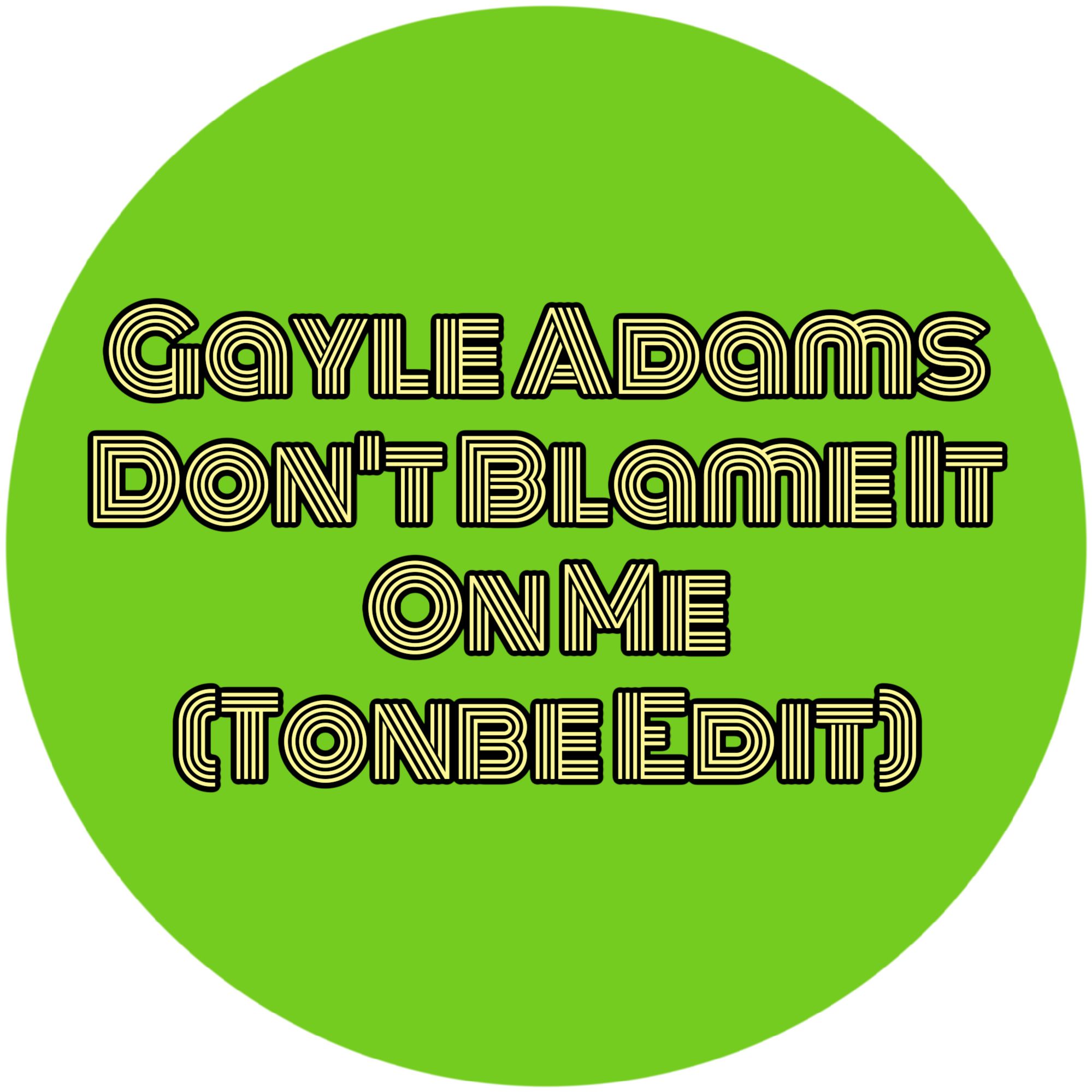 Gayle Adams – Don’t Blame It On Me (Tonbe Edit) – Free Download