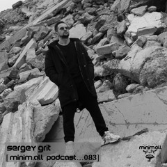 Sergey Grit  - Minim.all Podcast... [083]