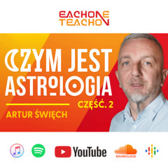 E1T1 | #259 – Astrologia od kuchni! Wyjaśnia ekspert z 30-letnim stażem – Artur Święch [Część 2]