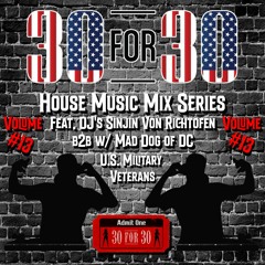 30 For 30 House Music Mix Series Vol. #13 Feat. Sinjin b2b Mad Dog of DC