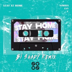 Stay At Home ( Bi Shady Remix ) - Nimbia, F, Evy