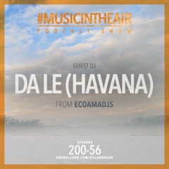#MUSICINTHEAIR [200-56] w/ DA LE (HAVANA) (Ecoamadjs)