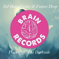 DJ BrainFactor & Future Drop - Power Of The Darkside