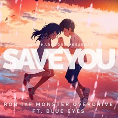 Rob IYF, Monster & Overdrive Ft. Blue Eyes - Save You (Radio Edit)