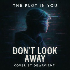 The Plot In You - Don t Look Away (Vocal Cover)
