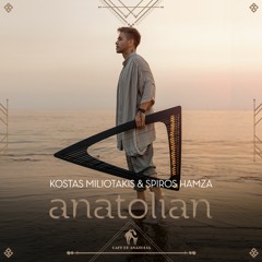 Kostas Miliotakis, Spiros Hamza - Anatolian (Extended Mix) [Cafe De Anatolia]